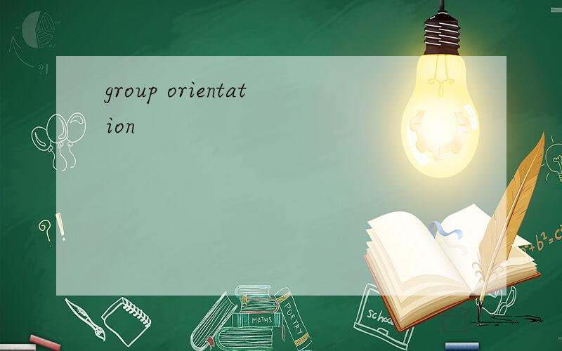 group orientation