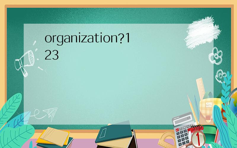 organization?123