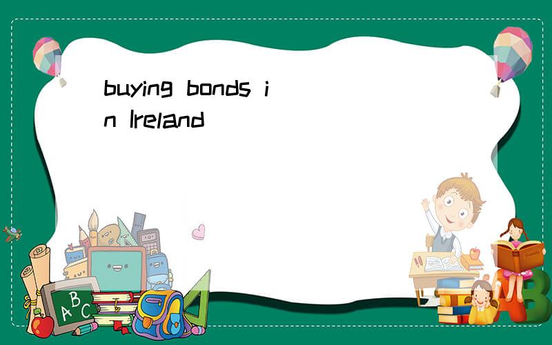 buying bonds in Ireland
