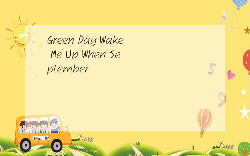 Green Day Wake Me Up When September